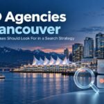 SEO Agencies in Vancouver: What Businesses Should Look For in a Search Strategy