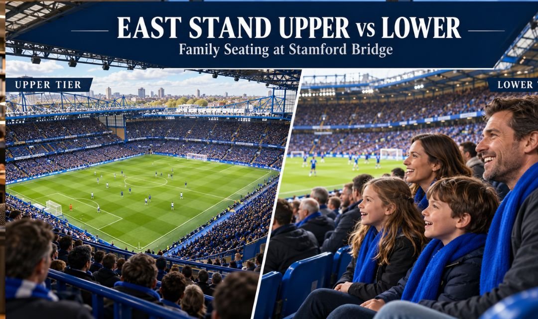 East Stand Upper vs Lower Tier_ Family Seating Options at Stamford Bridge