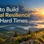 How to Build Mental Resilience After Hard Times